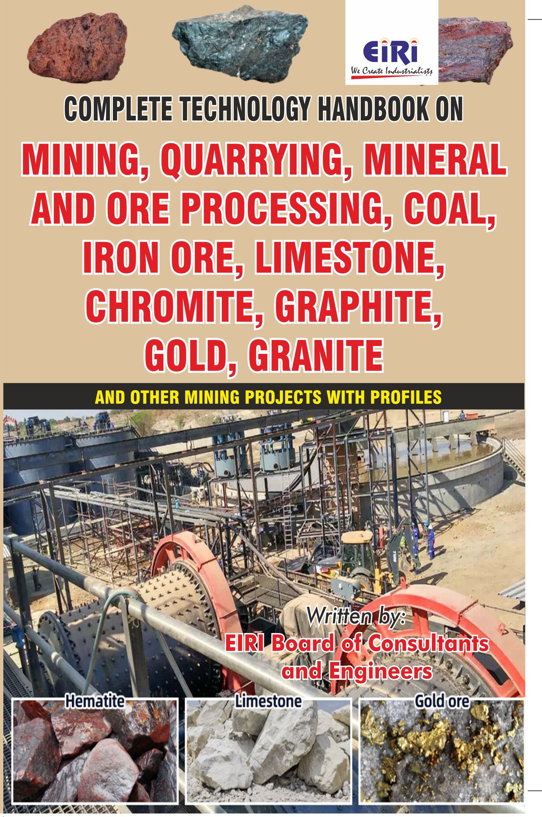 Complete Technology Handbook on Mining, Quarrying, Mineral and Ore Processing, Coal, Iron Ore, Limestone, Chromite, Graphite, Gold, Granite and other Mining Projects with Profiles